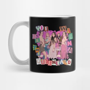You Wanna Be The Queencard Mug